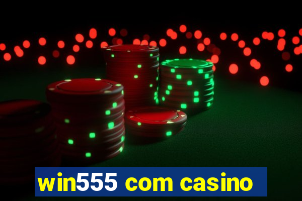 win555 com casino